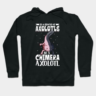 Be a Chimera Axolotl Hoodie